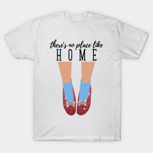 There's No Place Like Home T-Shirt